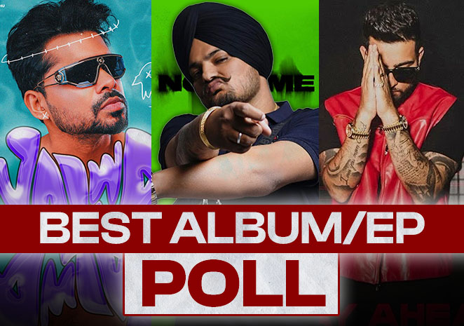 Which Of These Punjabi Albums/EPs Lived Upto Your Expectations, Vote For The One You Loved The Most