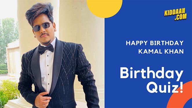 Happy Birthday Kamal Khan! Can You Pass This Quiz On His Birthday?