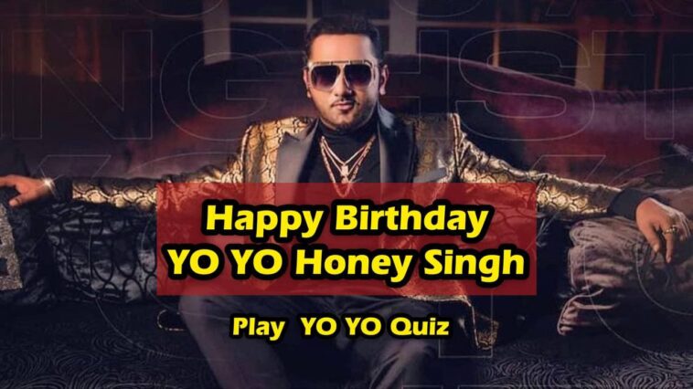 Wishing YO YO Honey Singh A Very Happy Birthday With This Special Quiz, Score 15/15 And “Party All Night”